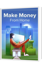 "Make Money From Home: The Ultimate Guide to Turning Your Skills Into Real Income"