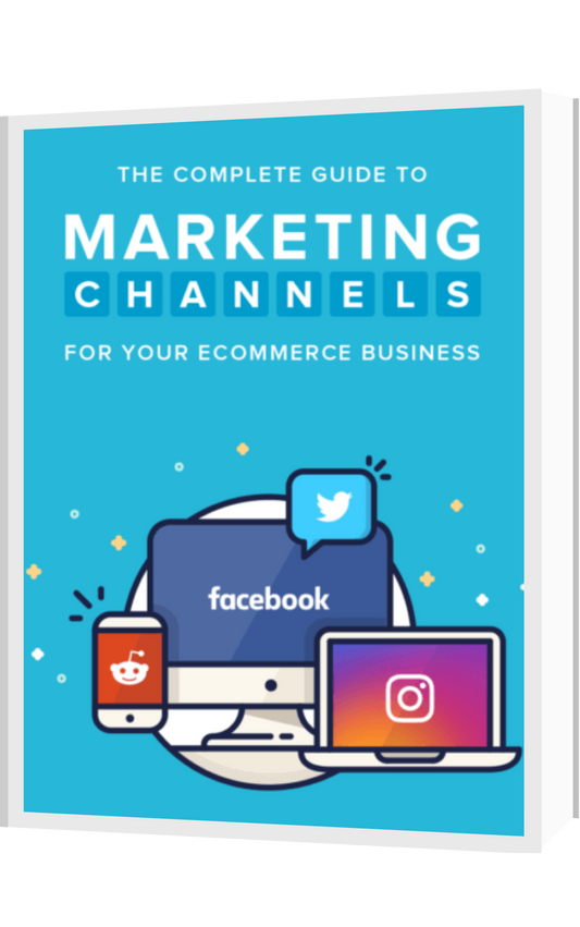 "MARKETING CHANNELS: The Complete Guide for Your Ecommerce Business"