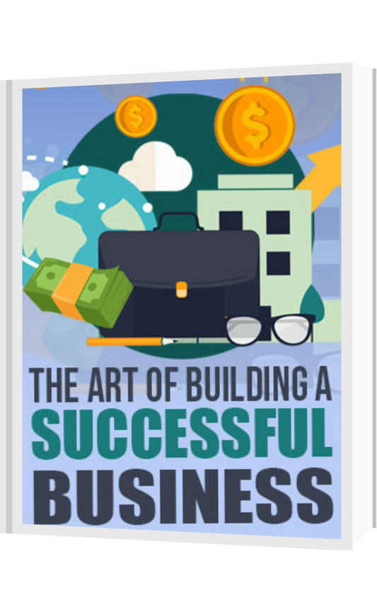 “The Art of Building a Successful Business” – Your Ultimate Blueprint to Wealth & Freedom